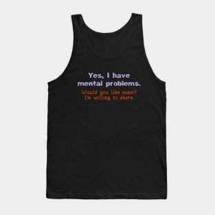 Yes, I have mental problems Tank Top